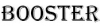 Booster