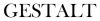 Gestalt